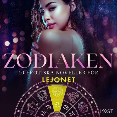 Zodiaken: 10 Erotiska noveller för Lejonet - Sarah Skov,B. J. Hermansson,Vanessa Salt,Elena Lund,Alicia Luz, Audio, 9788727099842