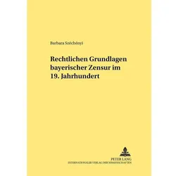 Rechtliche Grundlagen bayerischer Zensur im 19. Jahrhundert, Fachbücher von Barbara Szechenyi