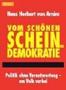 Arnim, Hans Herbert von - Vom schönen Schein der Demokratie: Politik ohne Verantwortung - am Volk vorbei - Preis vom 10.10.2026 11:48:34 h