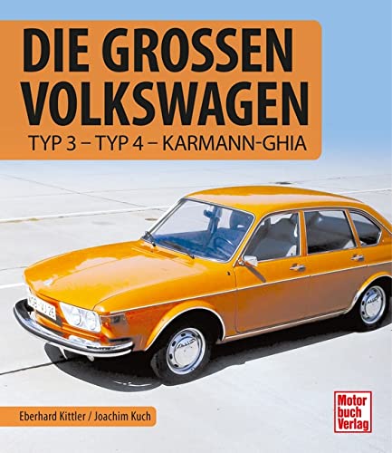 Joachim Kuch - Die Großen Volkswagen: Typ 3 - Typ 4 - Karmann-Ghia - Preis vom 11.10.2026 15:43:13 h