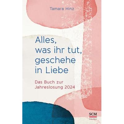 Alles, was ihr tut, geschehe in Liebe, Gebundene Ausgabe von Tamara Hinz, R.Brockhaus, 978-3-417-00067-2