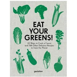 Eat Your Greens!, Ratgeber von Lincoln Dexter, Ingela Persson, Gestalten, Robert Klanten, Anette Dieng