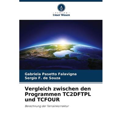 Vergleich zwischen den Programmen TC2DFTPL und TCFOUR, Taschenbuch von Gabriela Pasetto Falavigna,Sergio F. de Souza, Verlag Unser Wissen,
