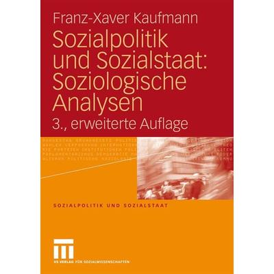 Sozialpolitik und Sozialstaat: Soziologische Analysen, Taschenbuch von Franz-Xaver Kaufmann, VS Verlag für Sozialwissenschaften, 978-3-531-16477-9