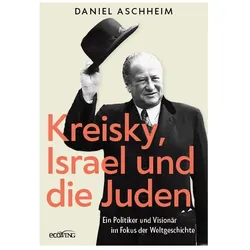 Kreisky, Israel und die Juden, Sachbücher von Daniel Aschheim