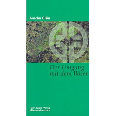Der Umgang mit dem Bösen, Taschenbuch von Anselm Grün, Vier Türme, 978-3-87868-123-6