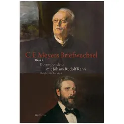 Conrad Ferdinand Meyers Briefwechsel, Belletristik von Conrad Ferdinand Meyer, Johann Rudolf Rahn