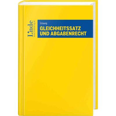 Gleichheitssatz und Abgabenrecht, Taschenbuch von Günther Schaunig, Linde, 978-3-7073-4585-8
