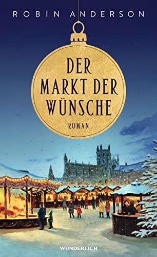 Robin Anderson - Der Markt der Wünsche: Eine Weihnachtsgeschichte vor der Kulisse des Weihnachtsmarktes in Bath - Preis vom 09.10.2026 07:28:09 h