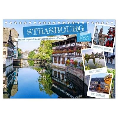 Strasbourg. Zeitlose Impressionen zwischen Ill und Münster (Tischkalender 2027 DIN A5 quer), CALVENDO Monatskalender