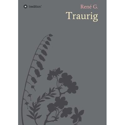 Traurig, Taschenbuch von René Gaarz, Tredition, 978-3-7345-7147-3