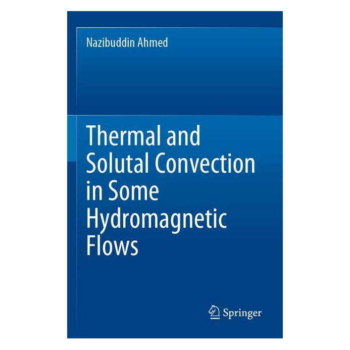 Springer Thermal and Solutal Convection in Some Hydromagnetic Flows (Englisch, Softcover, Nazibuddin Ahmed) (56991292)