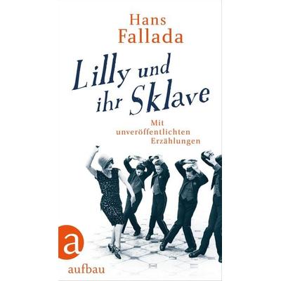 Lilly und ihr Sklave, Gebundene Ausgabe von Hans Fallada, Aufbau