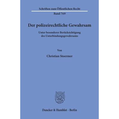 Der polizeirechtliche Gewahrsam, Taschenbuch von Christian Stoermer, Duncker & Humblot, 978-3-428-09558-2