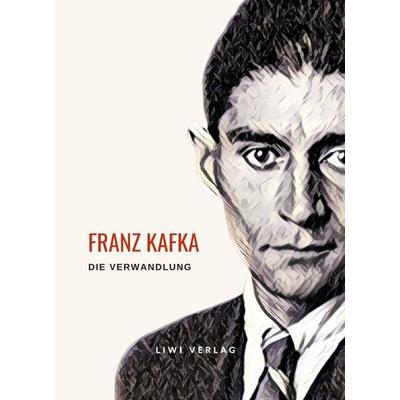 Franz Kafka: Die Verwandlung. Vollständige Neuausgabe, Gebundene Ausgabe von Franz Kafka, Liwi Literatur- Und Wissenschaftsverlag, 978-3-96542-854-6