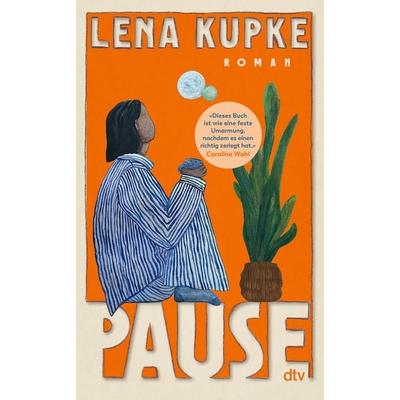 Pause, Gebundene Ausgabe von Lena Kupke, dtv