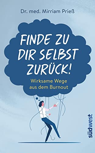 Prieß, Dr. med. Mirriam - Finde zu dir selbst zurück!: Wirksame Wege aus dem Burnout - Erkenne deine wahre Identität, lebe wieder selbstbestimmt und lasse die Erschöpfung hinter dir - Preis vom 06.10.2026 07:26:00 h