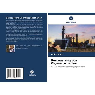 Besteuerung von Ölgesellschaften, Taschenbuch von Isdil Salami, Verlag Unser Wissen, 978-620-4-30816-6