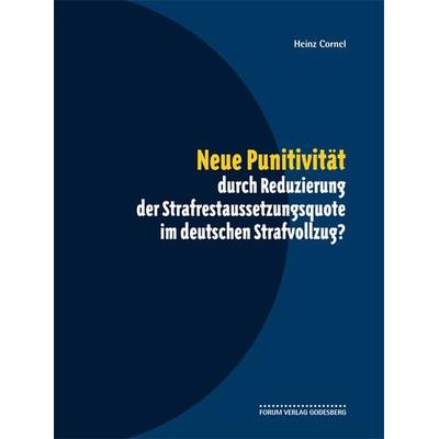Neue Punitivität durch Reduzierung der Strafrestaussetzungsquote im deutschen Strafvollzug?, Taschenbuch von Heinz Cornel, Forum Vlg Godesberg,
