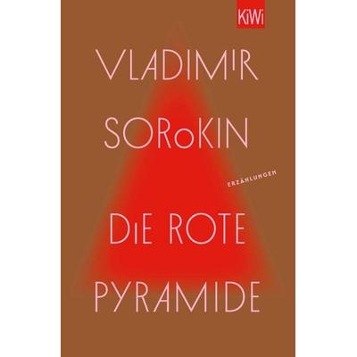 Die rote Pyramide, Taschenbuch von Vladimir Sorokin, Kiepenheuer & Witsch, 978-3-462-00517-2