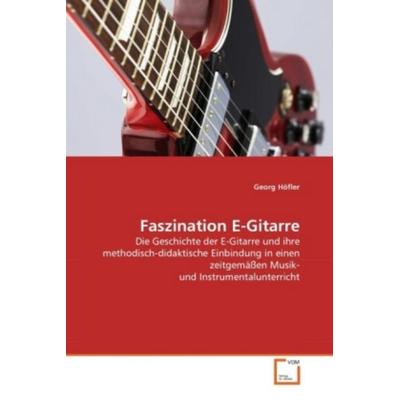 Höfler, G: Faszination E-Gitarre -
