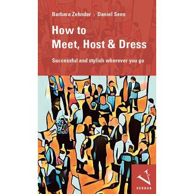 How to Meet, Host & Dress, Taschenbuch von Barbara Zehnder,Daniel Senn, Versus