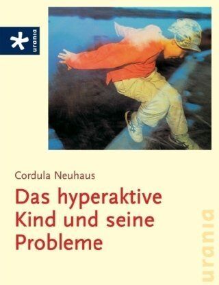 Cordula Neuhaus - Das hyperaktive Kind und seine Probleme - Preis vom 10.10.2026 11:48:34 h