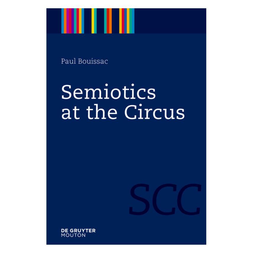 De Gruyter Semiotics at the Circus (Englisch, Softcover, Paul Bouissac) (55396004)