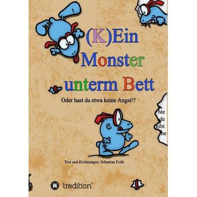 Feldt, S: (K)Ein Monster unterm Bett, Gebundene Ausgabe von Sebastian Feldt, Tredition, 978-3-8495-9909-6