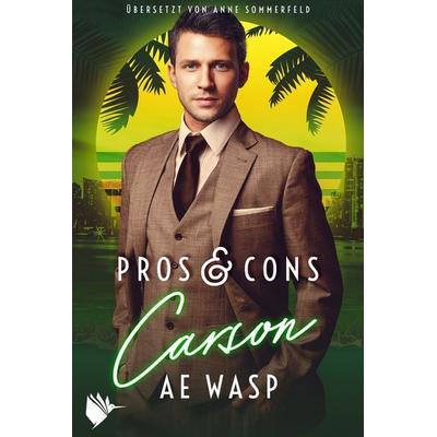 Pros & Cons: Carson, Taschenbuch von A.E. Wasp, Second Chances Verlag, 978-3-9890600-3-6