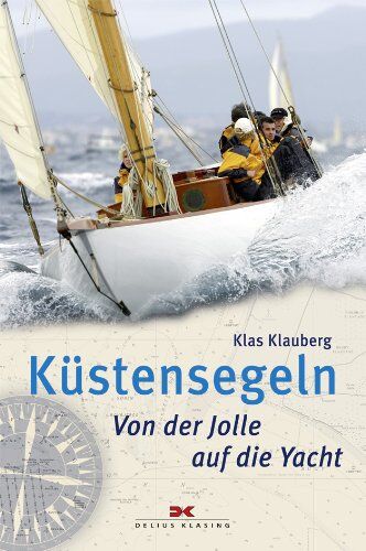 Klas Klauberg - Küstensegeln: Von der Jolle auf die Yacht - Preis vom 13.10.2026 11:25:28 h