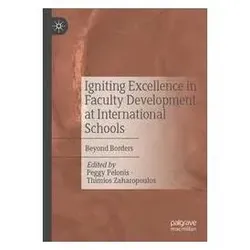 Igniting Excellence in Faculty Development at International Schools, Fachbücher von Peggy Pelonis, Zaharopoulos