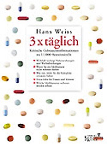 Hans Weiss - 3 x täglich: Kritische Gebrauchsinformationen zu 11000 Arzneimitteln - Preis vom 13.10.2026 11:25:28 h