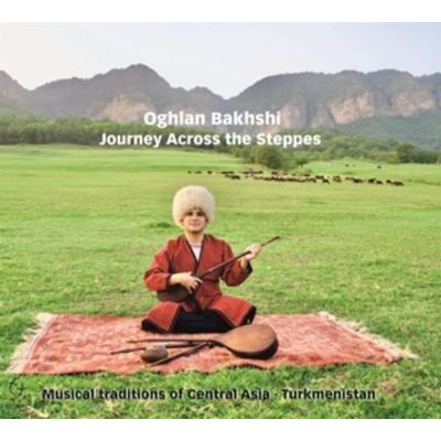 Journey across the Steppes (Musical traditions of - Oghlan Bakhshi, CD