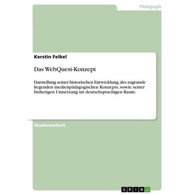 Das WebQuest-Konzept, Taschenbuch von Kerstin Felkel, GRIN, 978-3-656-54194-3