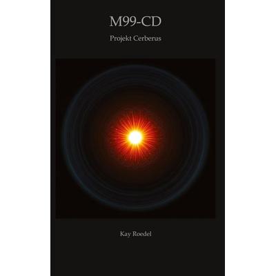M99-CD, Gebundene Ausgabe von Kay Roedel, Tredition, 978-3-384-46546-7