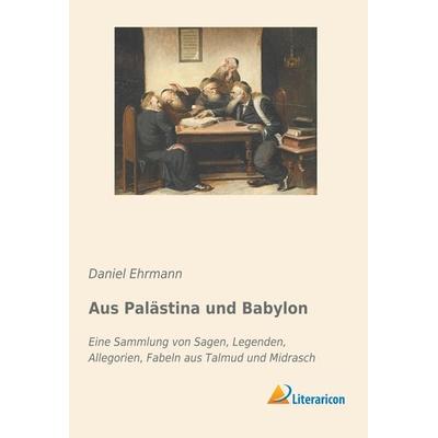 Aus Palästina und Babylon, Taschenbuch von , Literaricon, 978-3-95913-756-0