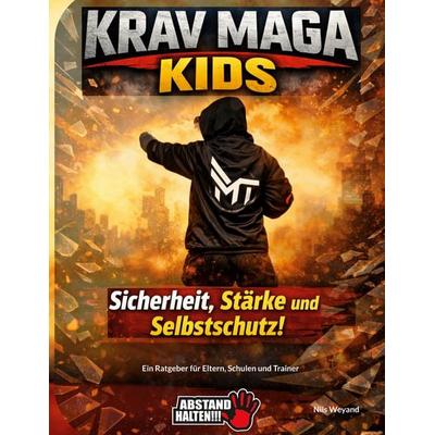 KRAV MAGA Kids - Sicherheit, Stärke und Selbstschutz, Taschenbuch von Nils Weyand, BoD – Books on Demand, 978-3-695-75942-2