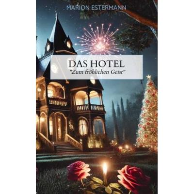 Das Hotel, Taschenbuch von Marion Estermann, Bookmundo, 978-94-037-5627-1