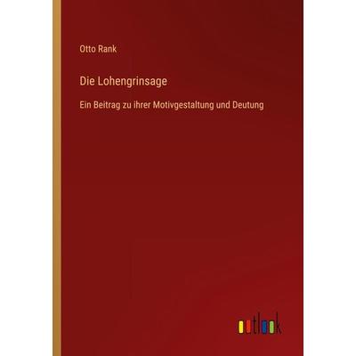 Die Lohengrinsage, Taschenbuch von Otto Rank, Outlook, 978-3-368-61006-7