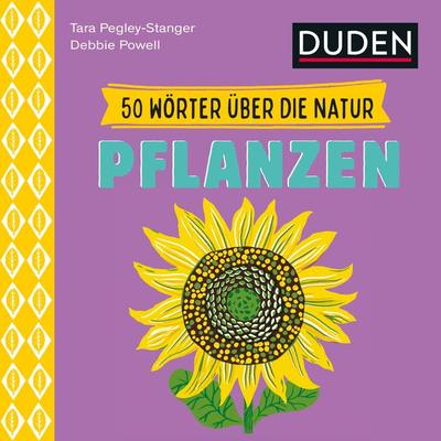 50 Wörter über die Natur - Pflanzen, Gebundene Ausgabe von Tara Pegley-Stanger, Duden ein Imprint von Cornelsen Verlag GmbH, 978-3-411-70846-8