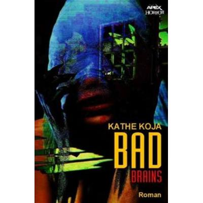 Bad Brains, Taschenbuch von Kathe Koja, Epubli, 978-3-7467-6844-1