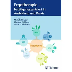 Ergotherapie - betätigungszentriert in Ausbildung und Praxis, Fachbücher von Christine Aichhorn, Barbara Dehnhardt, Maria Kohlhuber