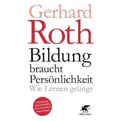 Bildung braucht Persönlichkeit, Gebundene Ausgabe von Gerhard Roth, Klett Cotta, 978-3-608-98072-1