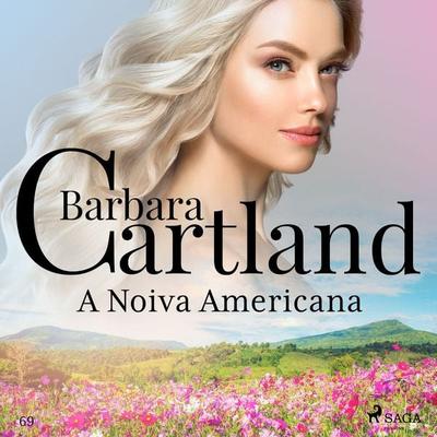 A Noiva Americana (A Eterna Coleção de Barbara Cartland 69) - Barbara Cartland, Audio, 9788726968828