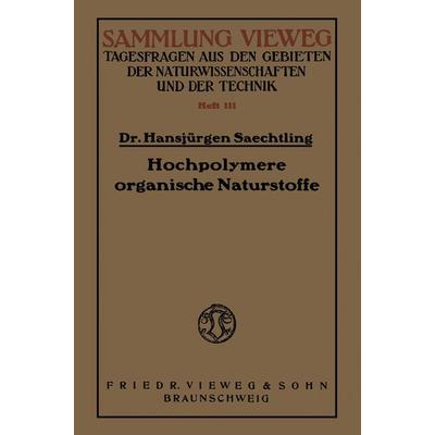 Hochpolymere organische Naturstoffe, Taschenbuch von Hansjürgen Saechtling, Vieweg & Teubner, 978-3-663-00657-2