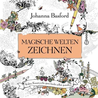 Magische Welten zeichnen, Taschenbuch von Johanna Basford, Mvg, 978-3-7474-0145-3