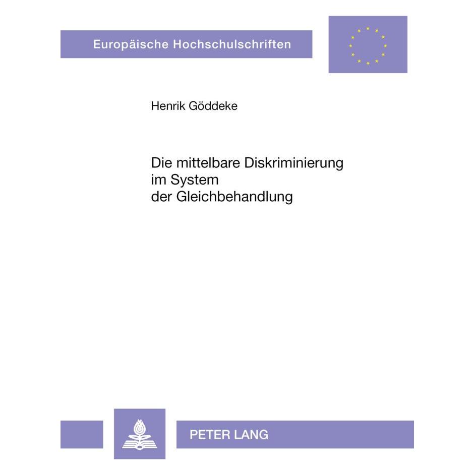 Peter Lang Die mittelbare Diskriminierung im System der Gleichbehandlung (Deutsch, Softcover, Henrik Göddeke) (56027848)
