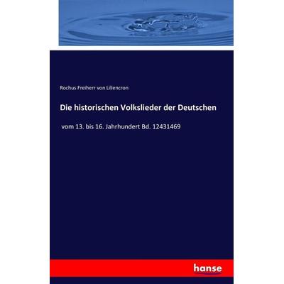 Die historischen Volkslieder der Deutschen, Taschenbuch von Rochus Freiherr Liliencron, Hansebooks, 978-3-7428-8973-7