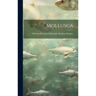 Mollusca, Gebundene Ausgabe von Wilhelm Bernhard Rudolph Hadr Dunker, Legare Street Press, 978-1-02-116354-7